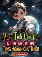 Phân Tích Vạn Vật: Từ Hài Nhi Bắt Đầu Tung Hoành Chư Thiên