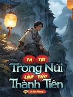 Ta Tại Trong Núi Lập Tức Thành Tiên